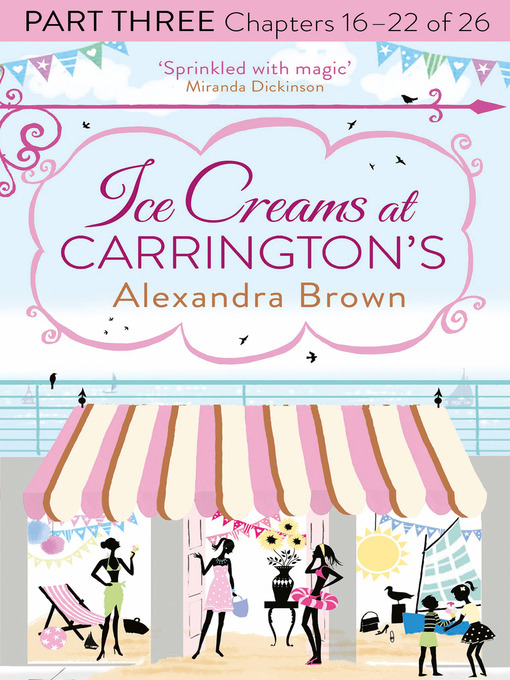 Title details for Ice Creams at Carrington's, Part 3, Chapters 16–22 of 26 by Alexandra Brown - Available